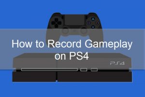 Recording Gameplay on PS4